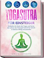 Yogasutra für Einsteiger: Entdecke die Seele des Yogas und lerne, die Lehren des Patanjali Schritt für Schritt in deinem Alltag anzuwenden