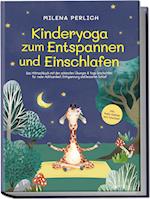 Kinderyoga zum Entspannen und Einschlafen: Das Mitmachbuch mit den schönsten Übungen & Yoga-Geschichten für mehr Achtsamkeit, Entspannung und besseren Schlaf - inkl. Audio-Dateien zum Download