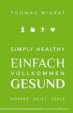 Simply healthy - einfach vollkommen gesund