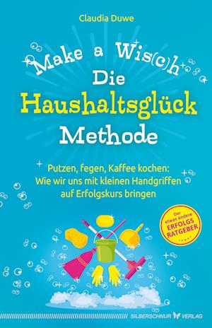 Die Haushaltsglück-Methode - Make a Wis(c)h