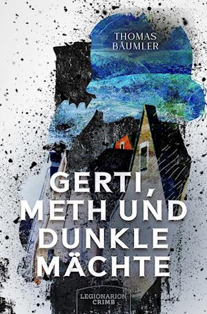 Gerti, Meth und dunkle Mächte