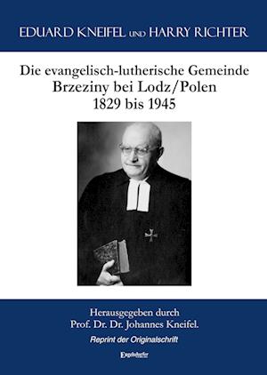 Die evangelisch-lutherische Gemeinde Brzeziny bei Lodz/Polen 1829 bis 1945