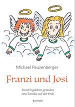 Franzi und Josi - Zwei Engelchen gründen eine Familie auf der Erde