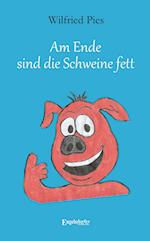 Am Ende sind die Schweine fett