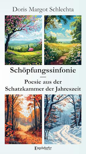 Schöpfungssinfonie - Poesie aus der Schatzkammer der Jahreszeit