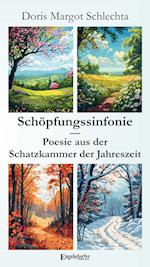 Schöpfungssinfonie - Poesie aus der Schatzkammer der Jahreszeit