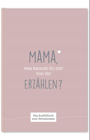 Mama, was kannst du mir von dir erzählen?