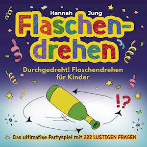 Durchgedreht! Flaschendrehen für Kinder