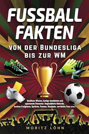 Fußballfakten - von der Bundesliga bis zur WM