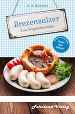 Brezensalzer. Eine Bayernkomödie