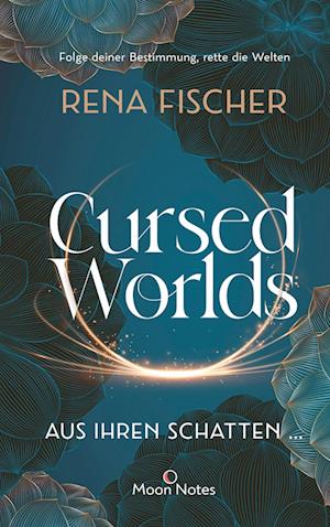 Cursed Worlds 1. Aus ihren Schatten ...