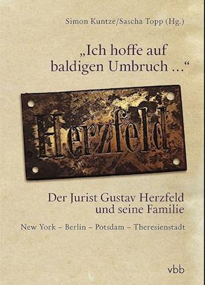 "Ich hoffe auf baldigen Umbruch ..." Der Jurist Gustav Herzfeld und seine Familie