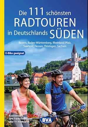 Die 111 schönsten Radtouren in Deutschlands Süden, E-Bike geeignet, kostenloser GPX-Tracks-Download aller 111 Radtouren