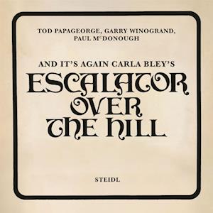 And It’s Again: Carla Bley’s Escalator Over the Hill