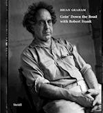 Brian Graham: Goin’ Down the Road with Robert Frank