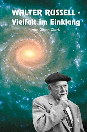 Walter Russell. Vielfalt im Einklang