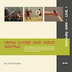 Viking Sword and Shield Fighting Beginners Guide Level 1