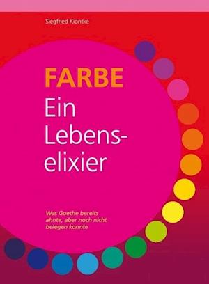 FARBE ? Ein Lebenselixier