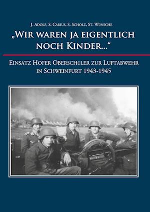 "Wir waren ja eigentlich noch Kinder..."