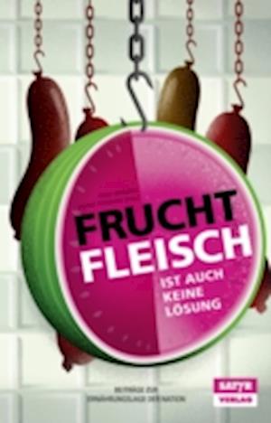 Fruchtfleisch ist auch keine Lösung