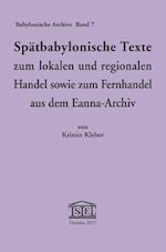 Spätbabylonische Texte Zum Lokalen Und Regionalen Handel Sowie Zum Fernhandel Aus Dem Eanna-Archiv