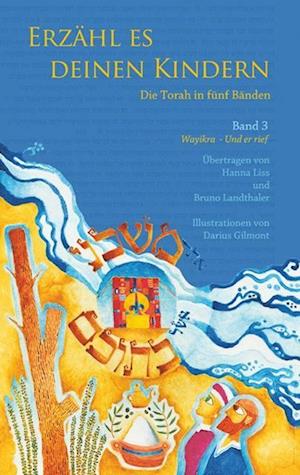 Erzähl es deinen Kindern. Die Torah in fünf Bänden 03. Wajikra- Er rief