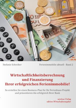 Wirtschaftlichkeitsberechnung und Finanzierung Ihrer erfolgreichen Ferienimmobilie!