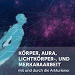 Körper, Aura, Lichtkörper,- und Merkabaarbeit