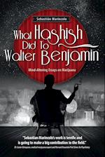 What Hashish Did to Walter Benjamin