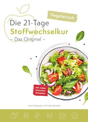 Die vegetarische 21-Tage Stoffwechselkur -Das Original-