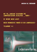 Die Tri_logische Sezierung des lobbykratischen Zeitalters Band I: Es werde mehr Licht! - Mehr Demokratie wagen in der Lobbykratie? Untersuchung über die Konsequenzen der bürgerlichen Real-Demokratie