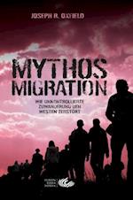 Mythos Migration. Wie unkontrollierte Zuwanderung den Westen zerstört