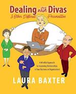 Dealing with Divas and Other Difficult Personalities: A Mindful Approach to Improving Relationships in Your Business or Organization! 