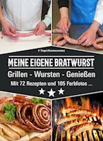 Meine eigene Bratwurst, Grillen - Wursten - Genießen