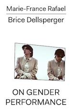 Marie-France Rafael - Brice Dellsperger - On Gender Performance