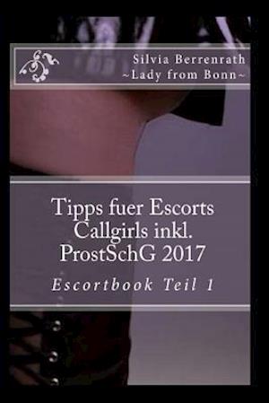 Tipps Fuer Escorts Callgirls Inkl. Prostschg. 2017