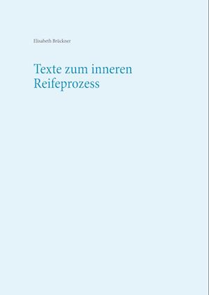 Texte zum inneren Reifeprozess