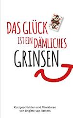 Das Glück ist ein dämliches Grinsen