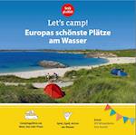 Let's Camp! Europas schönste Plätze am Wasser