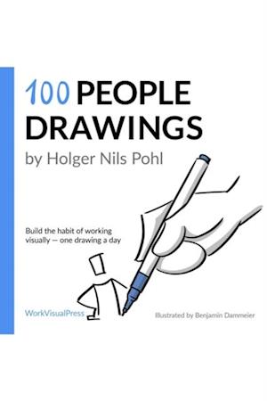 100 People Drawings: : Build the Habit of Working Visually - One Drawing a Day