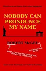 Nobody Can Pronounce My Name