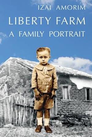Liberty Farm: A Family Portrait