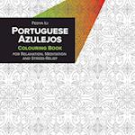 Portuguese Azulejos Coloring Book for Relaxation, Meditation and Stress-Relief 