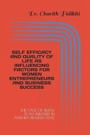 Self Efficacy and Quality of Life as Influencing Factors for Women Entrepreneurs and Business Success