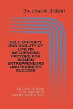 Self Efficacy and Quality of Life as Influencing Factors for Women Entrepreneurs and Business Success