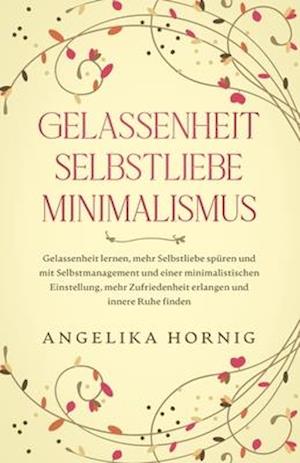 Gelassenheit - Selbstliebe - Minimalismus