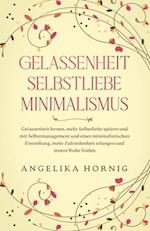 Gelassenheit - Selbstliebe - Minimalismus