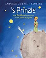 (Der kleine Prinz) / 's Prinzle. Urschwäbisch