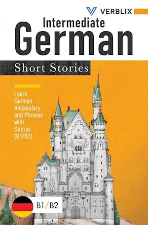 Intermediate German Short Stories: Learn German Vocabulary and Phrases with Stories (B1/ B2)