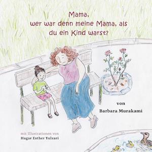 Mama, wer war denn meine Mama, als du ein Kind warst?